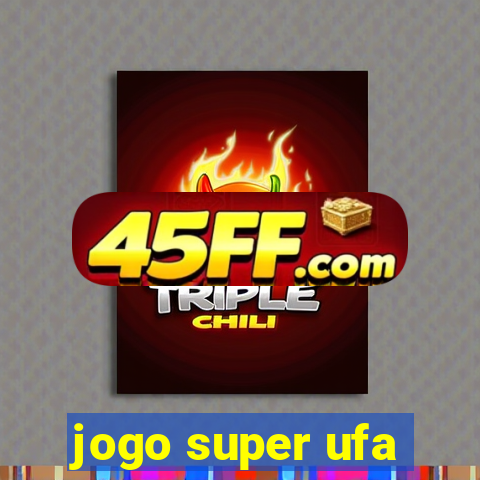 jogo super ufa